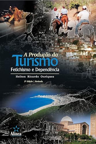 A Produção do Turismo: Fetichismo e dependência
