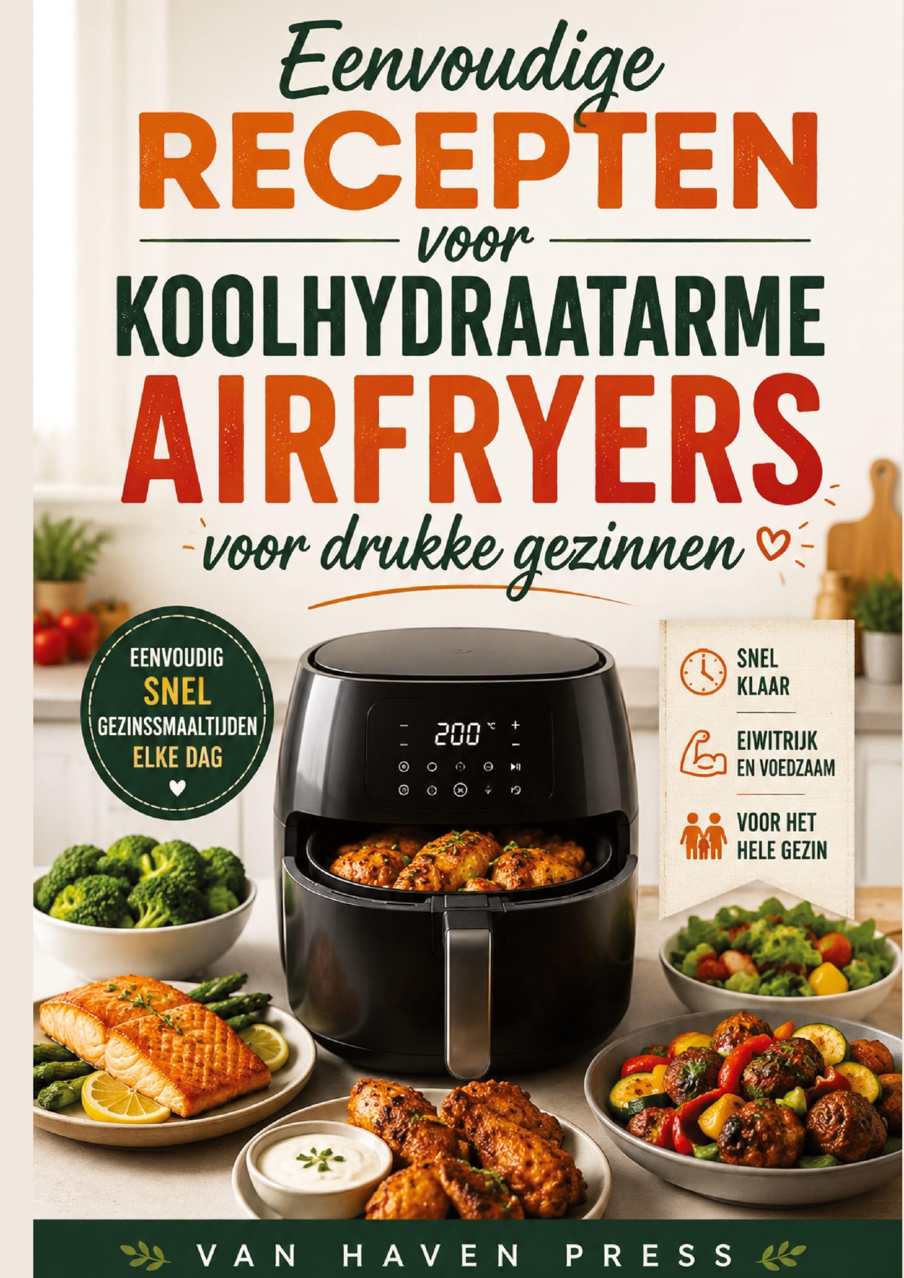 Eenvoudige recepten voor koolhydraatarme airfryers voor drukke gezinnen: Dagelijkse airfryer-maaltijdideeën voor eenvoudige huishoudelijke gerechten, ... eiwitrijke recepten & snelle gezinsmaaltijden