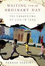 Waiting for an Ordinary Day: The Unraveling of Life in Iraq