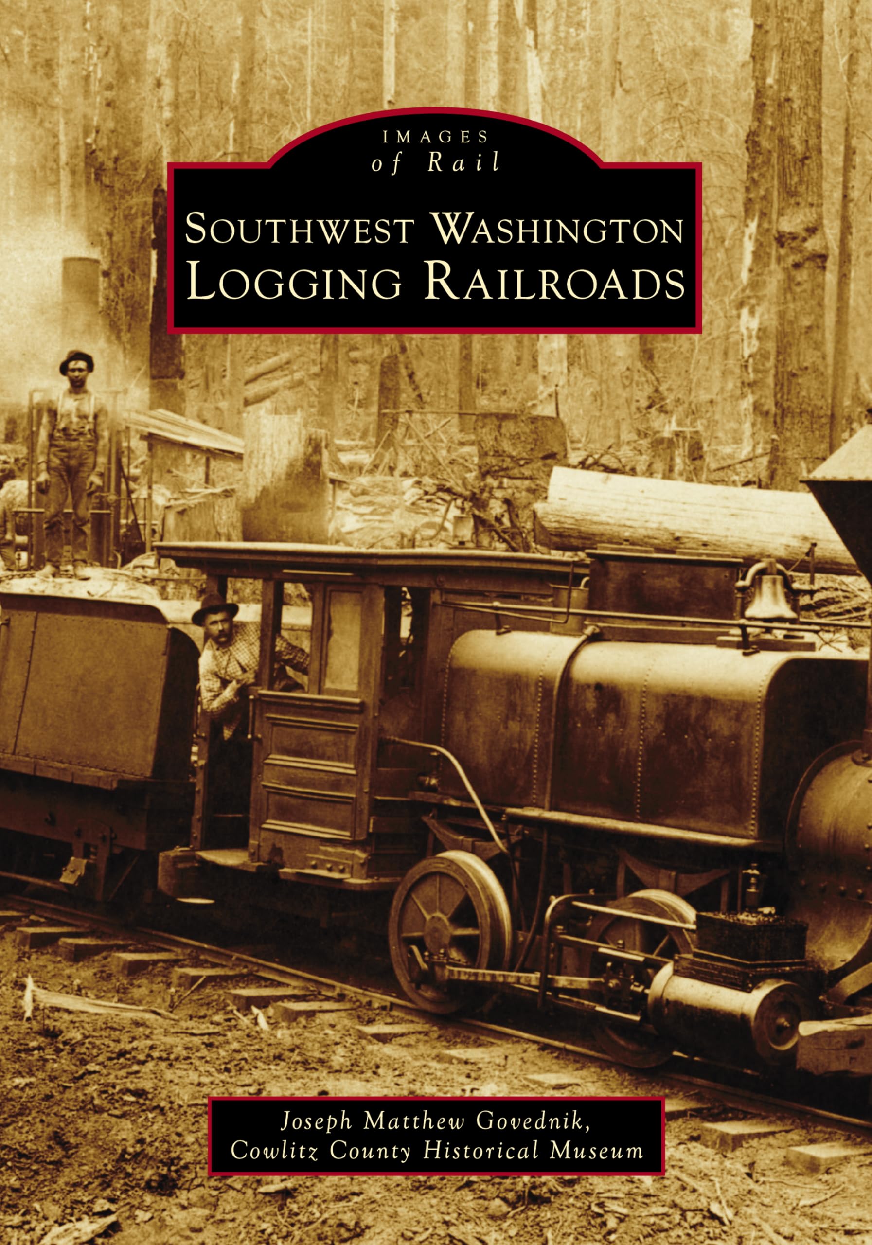 Southwest Washington Logging Railroads (Images of Rail)