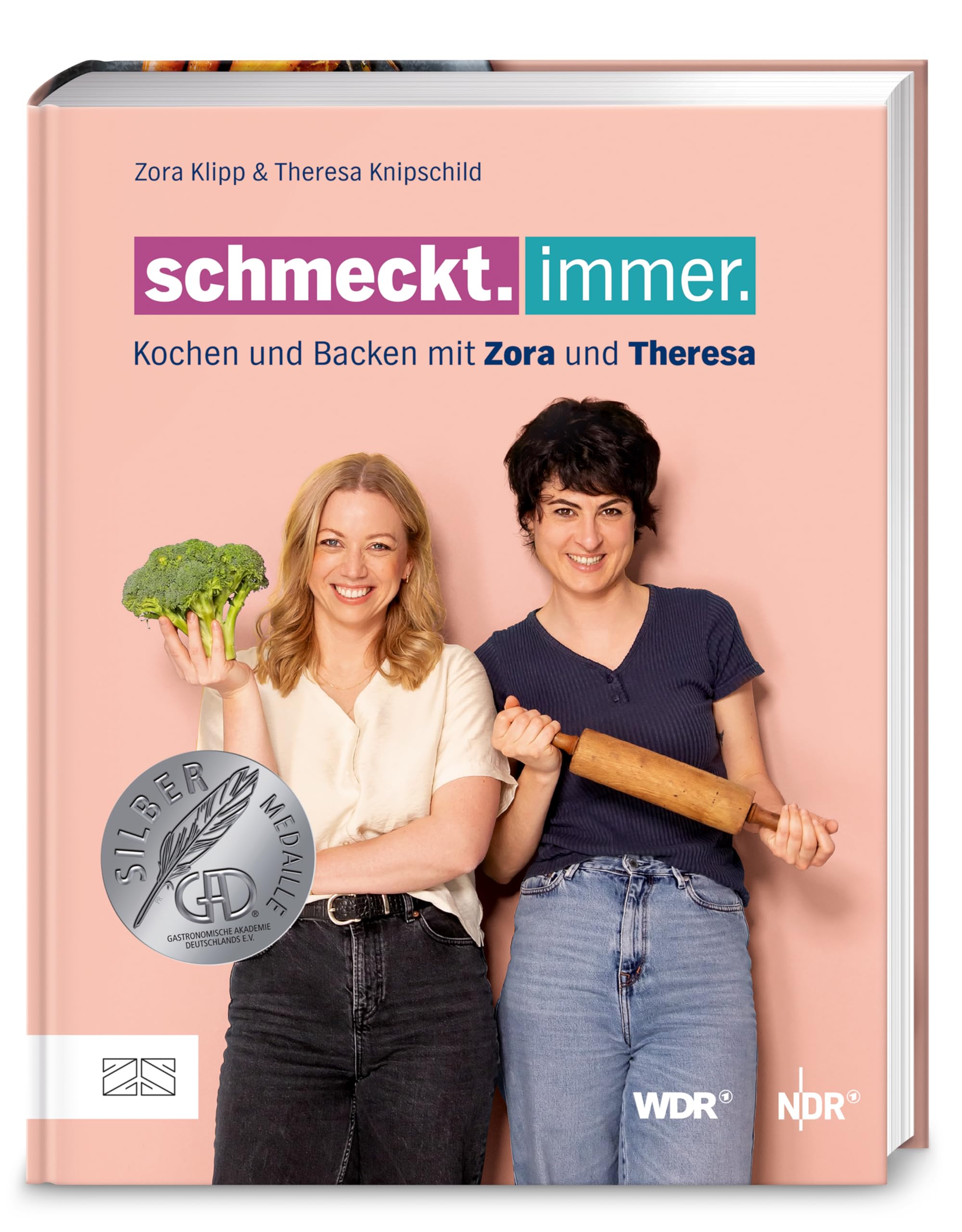 Schmeckt. Immer.: Kochen und backen mit Zora und Theresa - Das erste Buch zur erfolgreichen Koproduktion von NDR und WDR