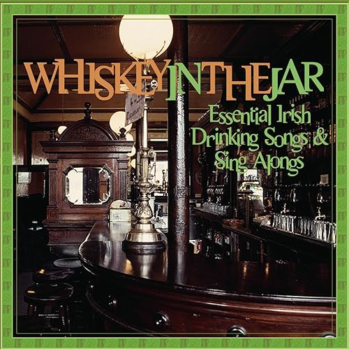Essential Irish Drinking Songs & Sing Alongs Whiskey In The Jar