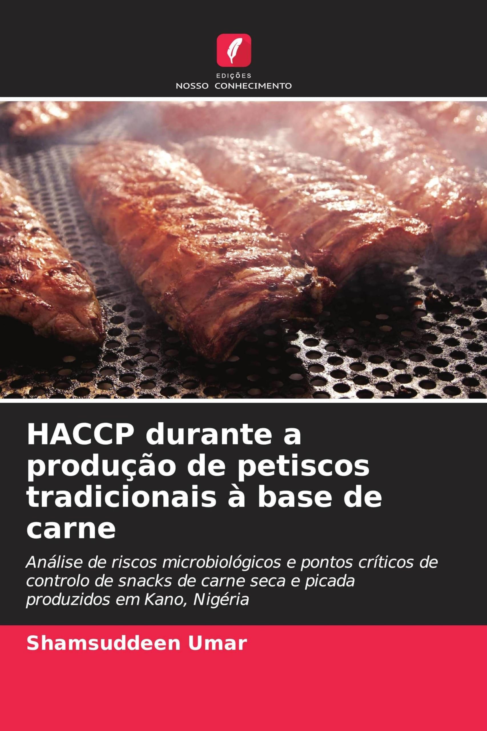 HACCP durante a produção de petiscos tradicionais à base de carne: Análise de riscos microbiológicos e pontos críticos de controlo de snacks de carne seca e picada produzidos em Kano, Nigéria