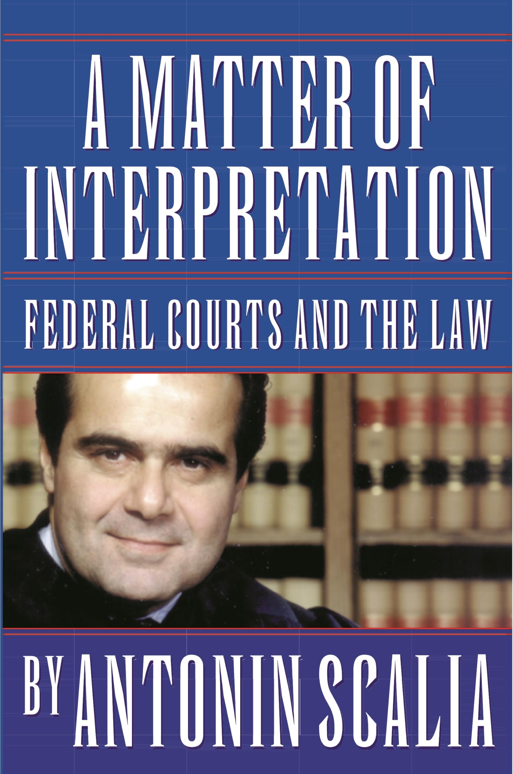 A Matter of Interpretation: Federal Courts and the Law Paperback – July 27, 1998