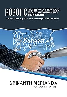 Robotic Process Automation Tools, Process Automation and their benefits: Understanding RPA and Intelligent Automation