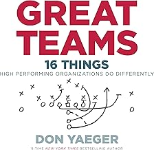 Great Teams: 16 Things High Performing Organizations Do Differently