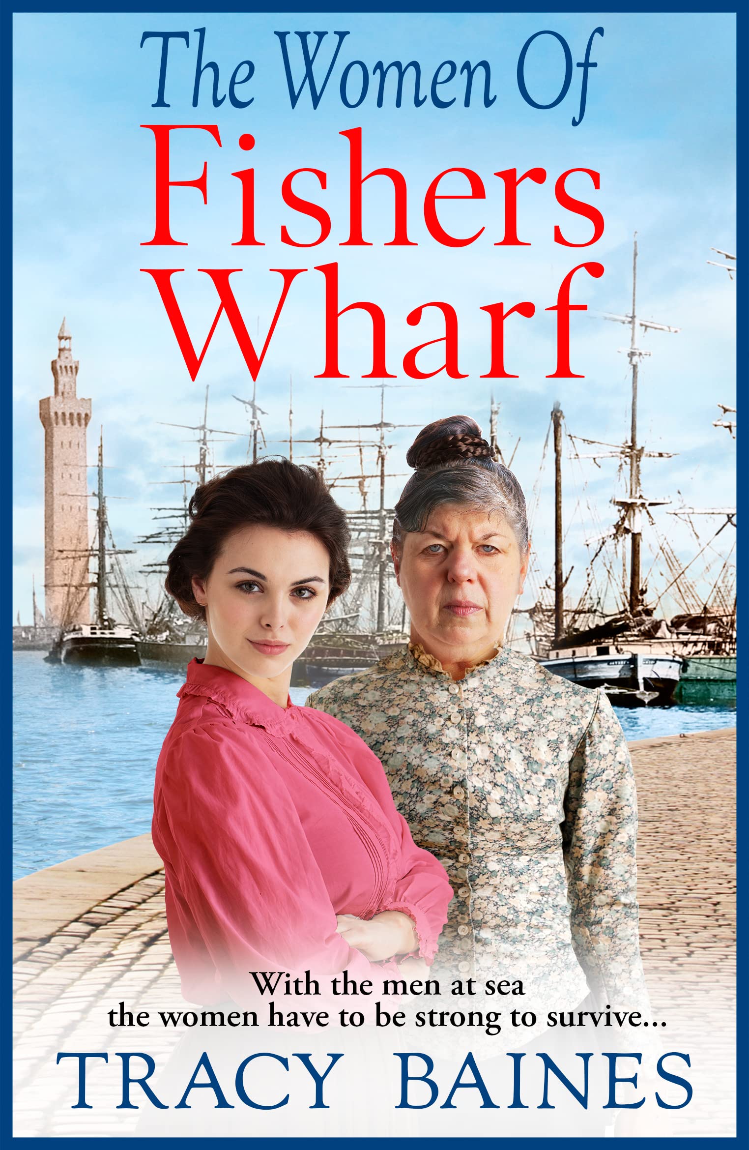 The Women of Fishers Wharf: The start of a historical saga series by Tracy Baines