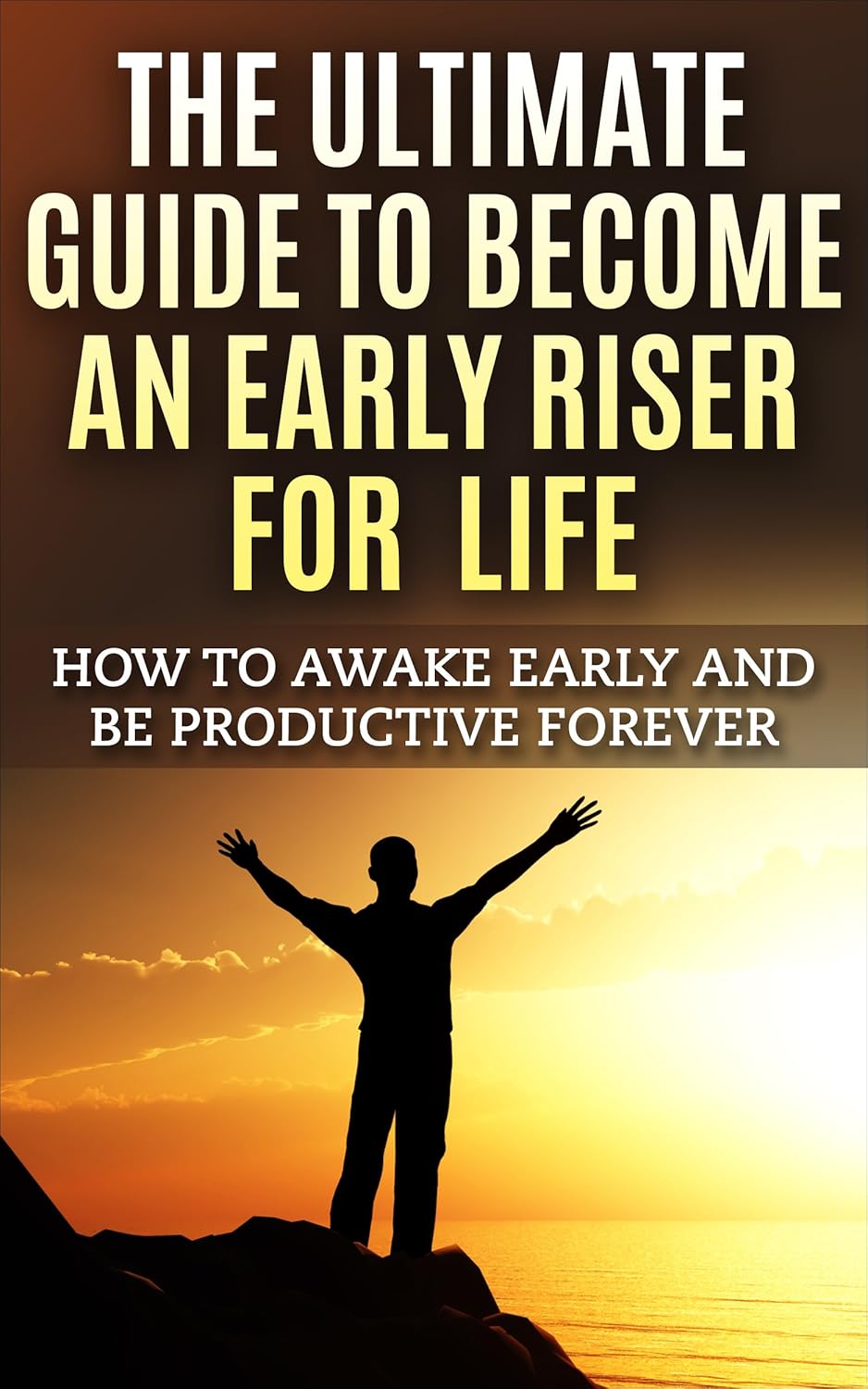 The Ultimate Guide To An Early Riser For Life How To Awake