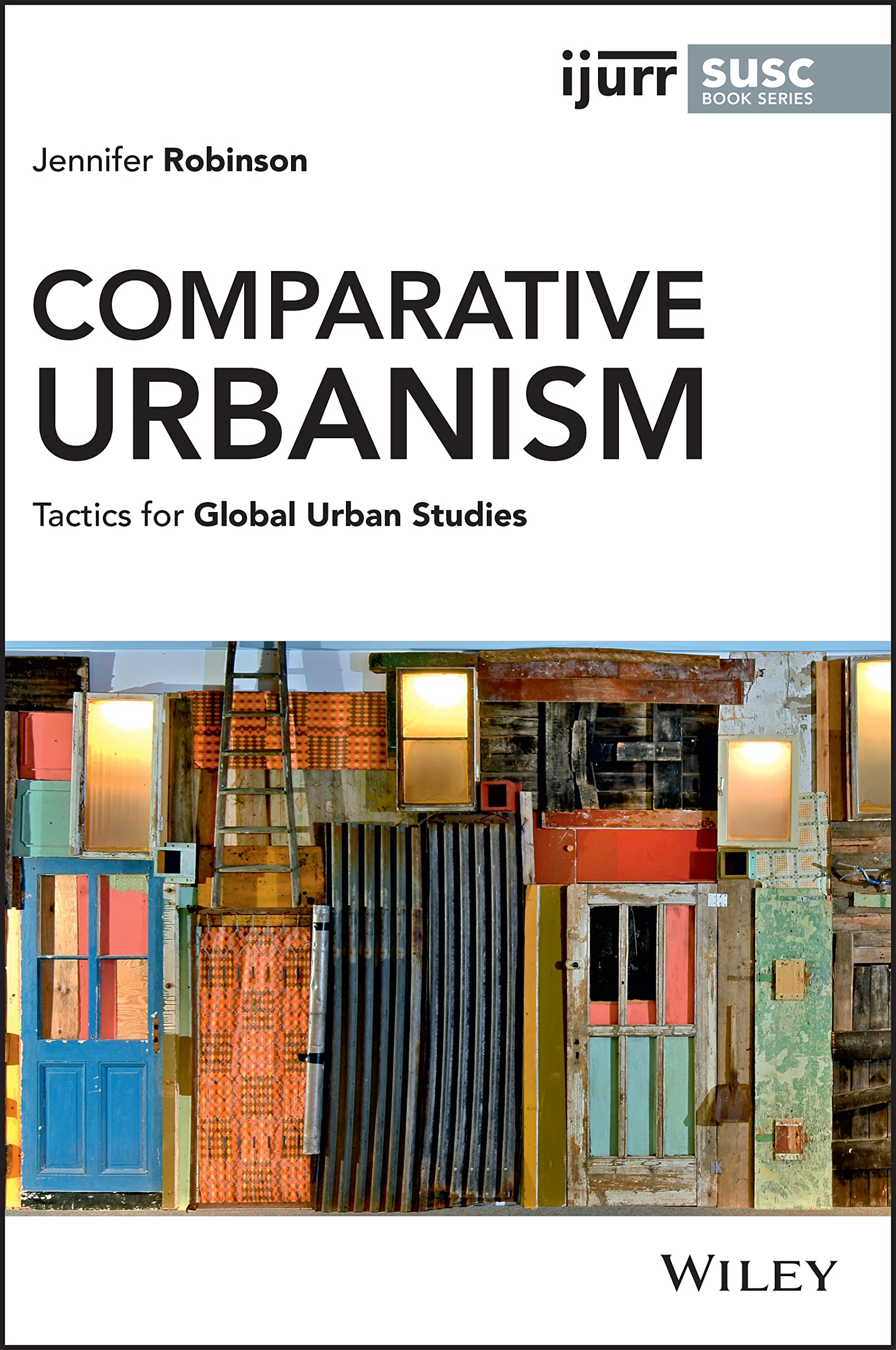 Comparative Urbanism : Tactics for Global Urban Studies