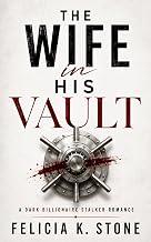 The Wife in His Vault: A Dark Billionaire Stalker Romance