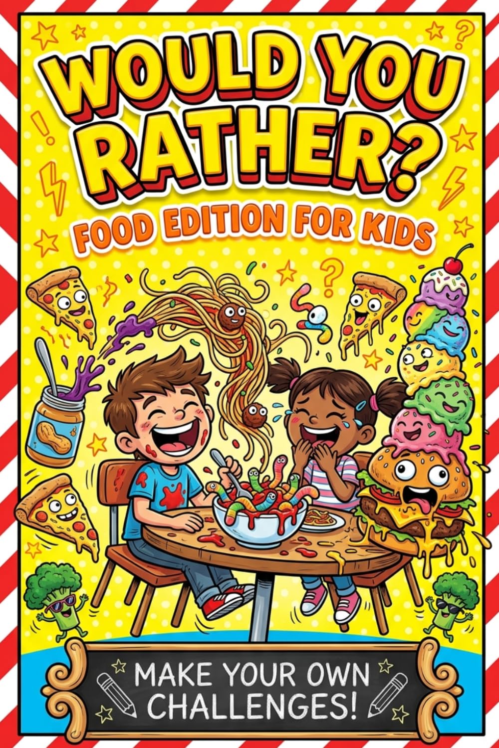 Would You Rather Food & Snacks Book for Kids: Fun and Challenging Challenging Food Questions to Make You Laugh!
