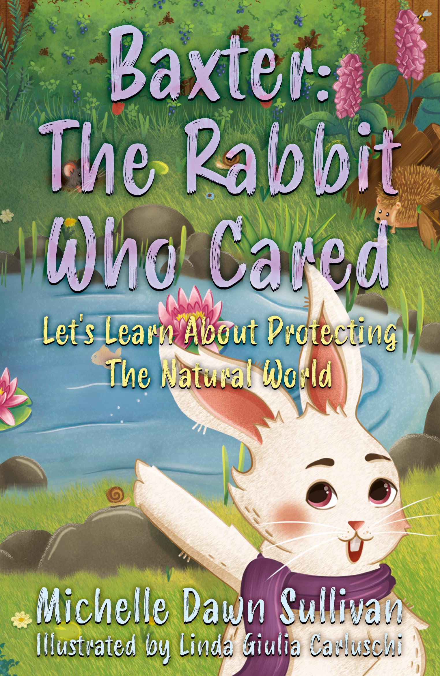 Baxter: The Rabbit Who Cared: Let's Learn About Protecting The Natural World