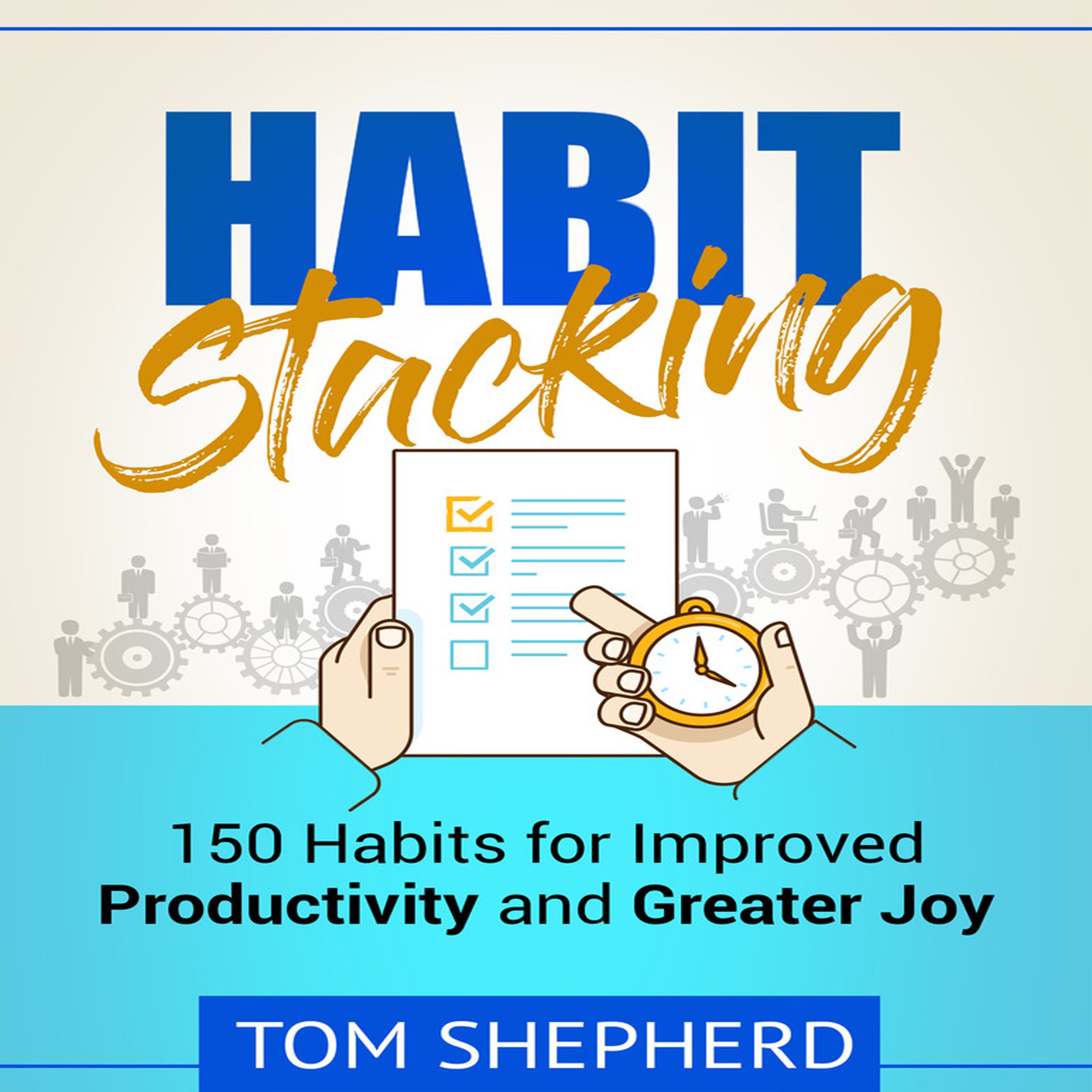 Cover art for Habit Stacking: 150 Habits for Improved Productivity and Greater Joy
