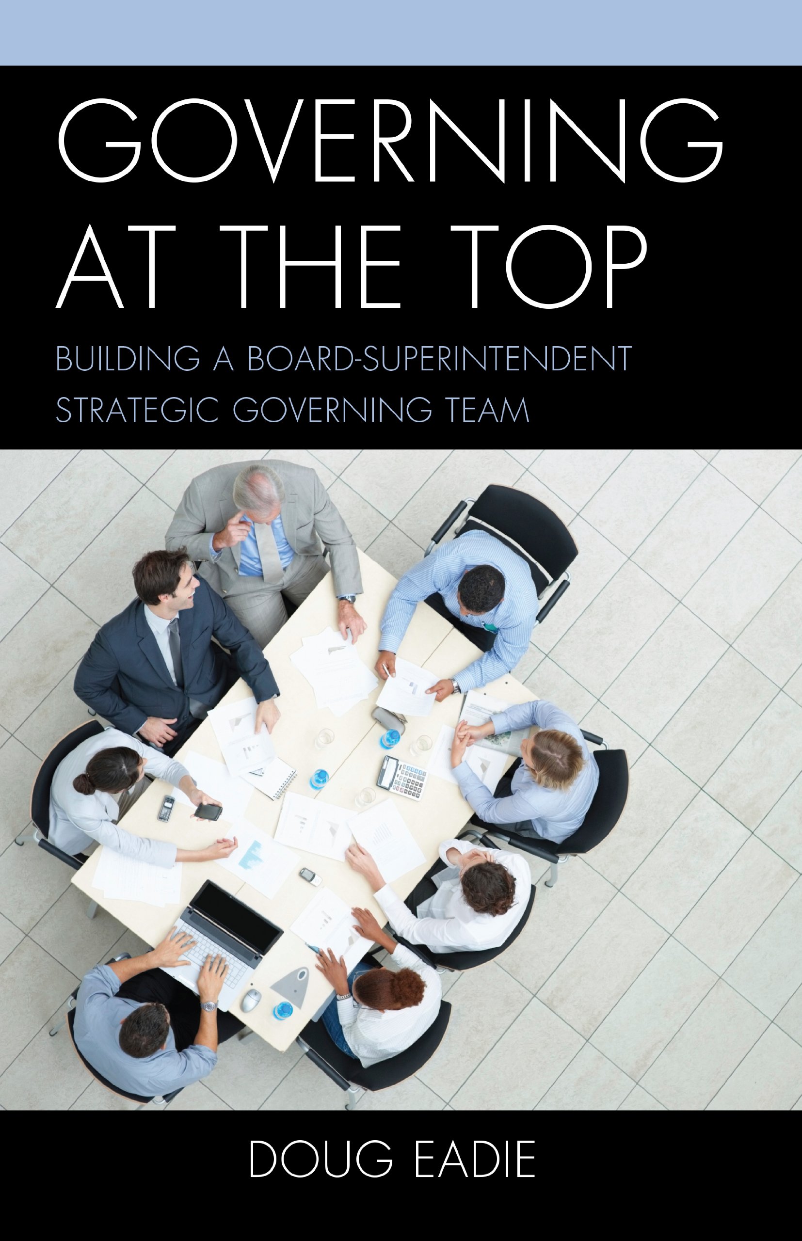 Buy Governing at the Top: Building a Board-Superintendent Strategic Governing Team — BookShops.in