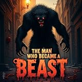 The Man Who Became a Beast
