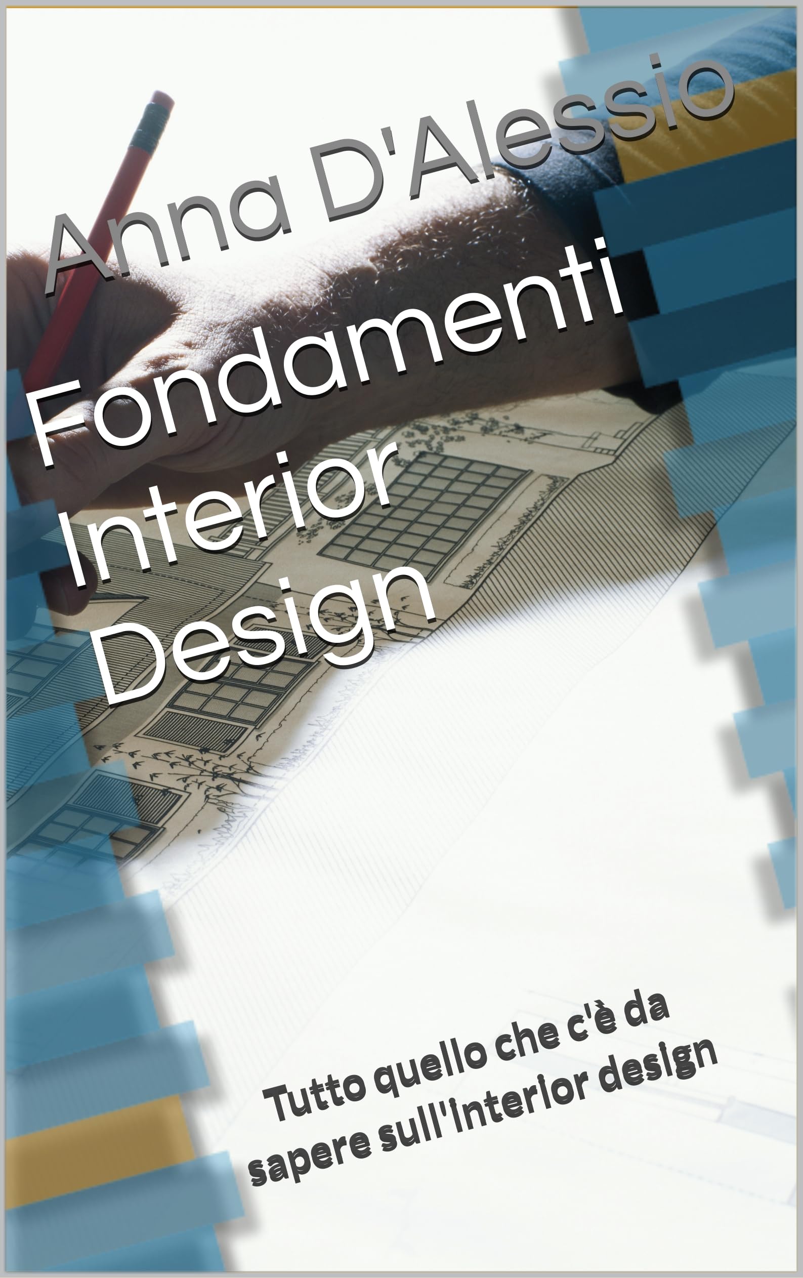 Fondamenti Interior Design : Tutto quello che c'è da sapere sull'interior design