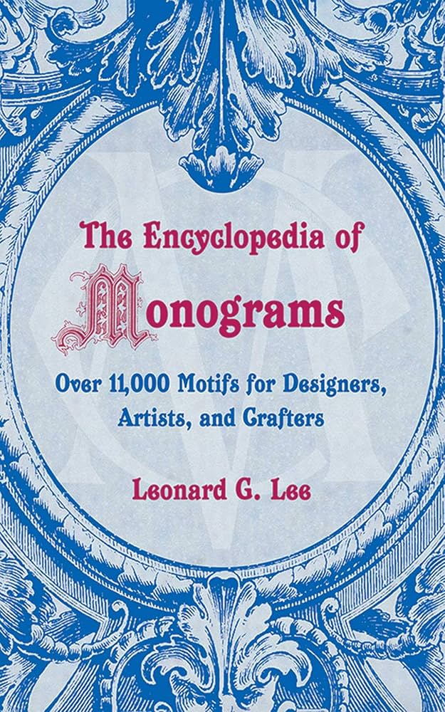 Encyclopedia of Monograms: Over 11,000 Motifs for Designers