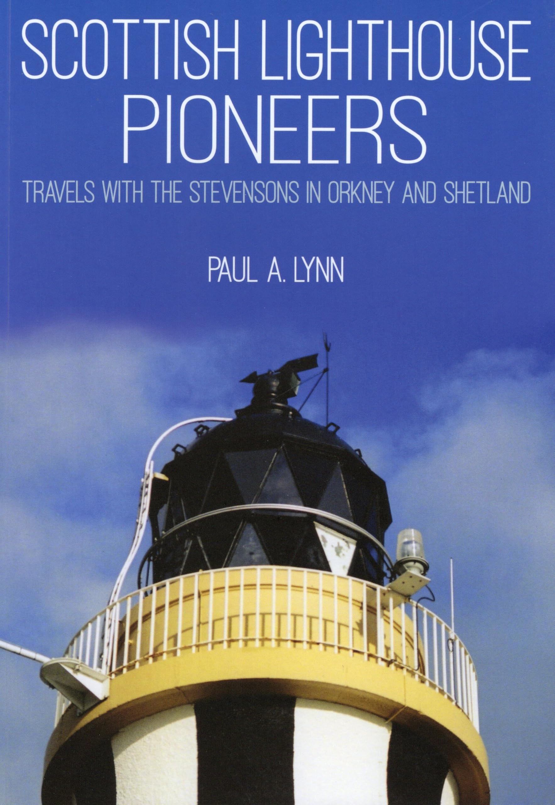 Scottish Lighthouse Pioneers: Travels with the Stevensons in Orkney and Shetland