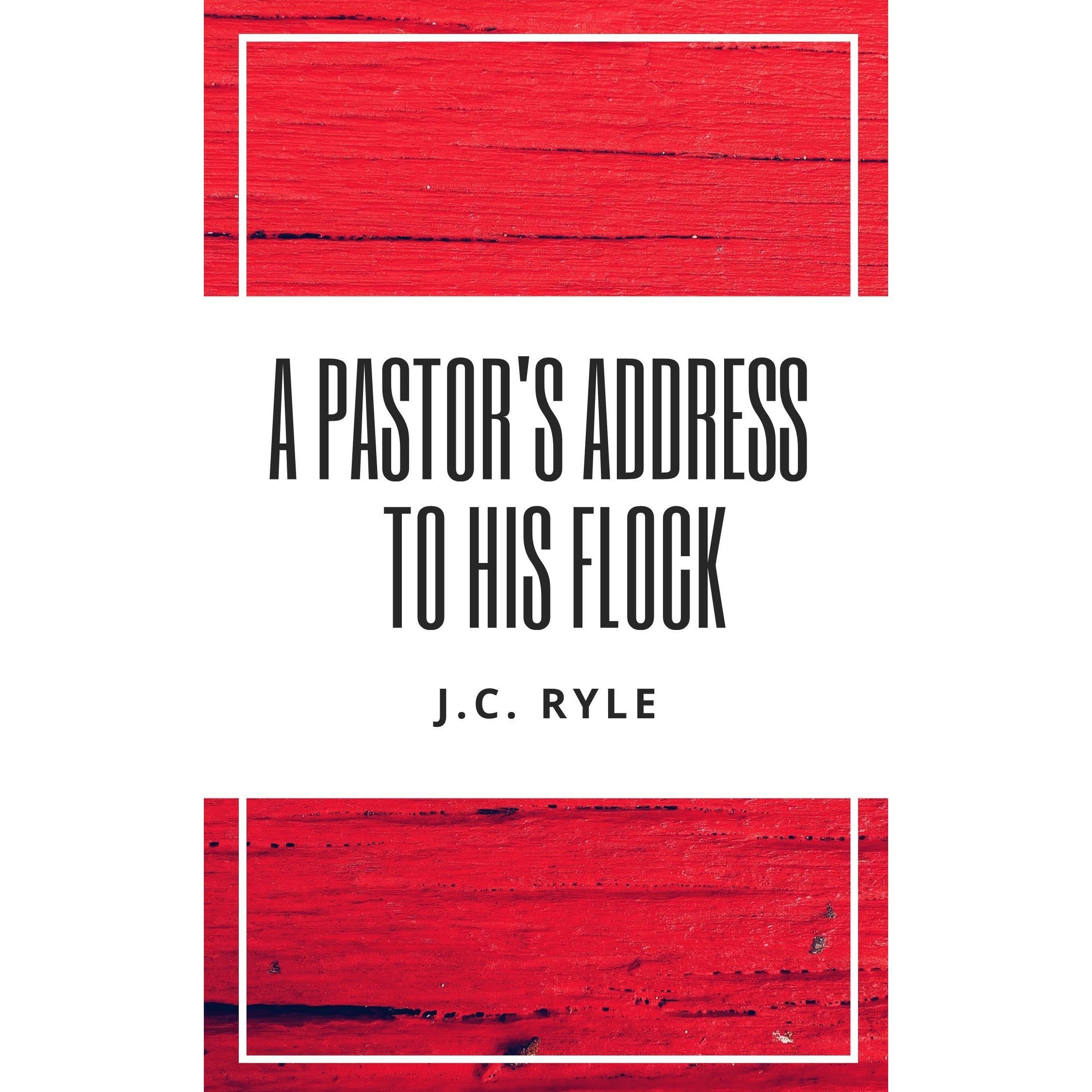 A Pastor's Address to His Flock