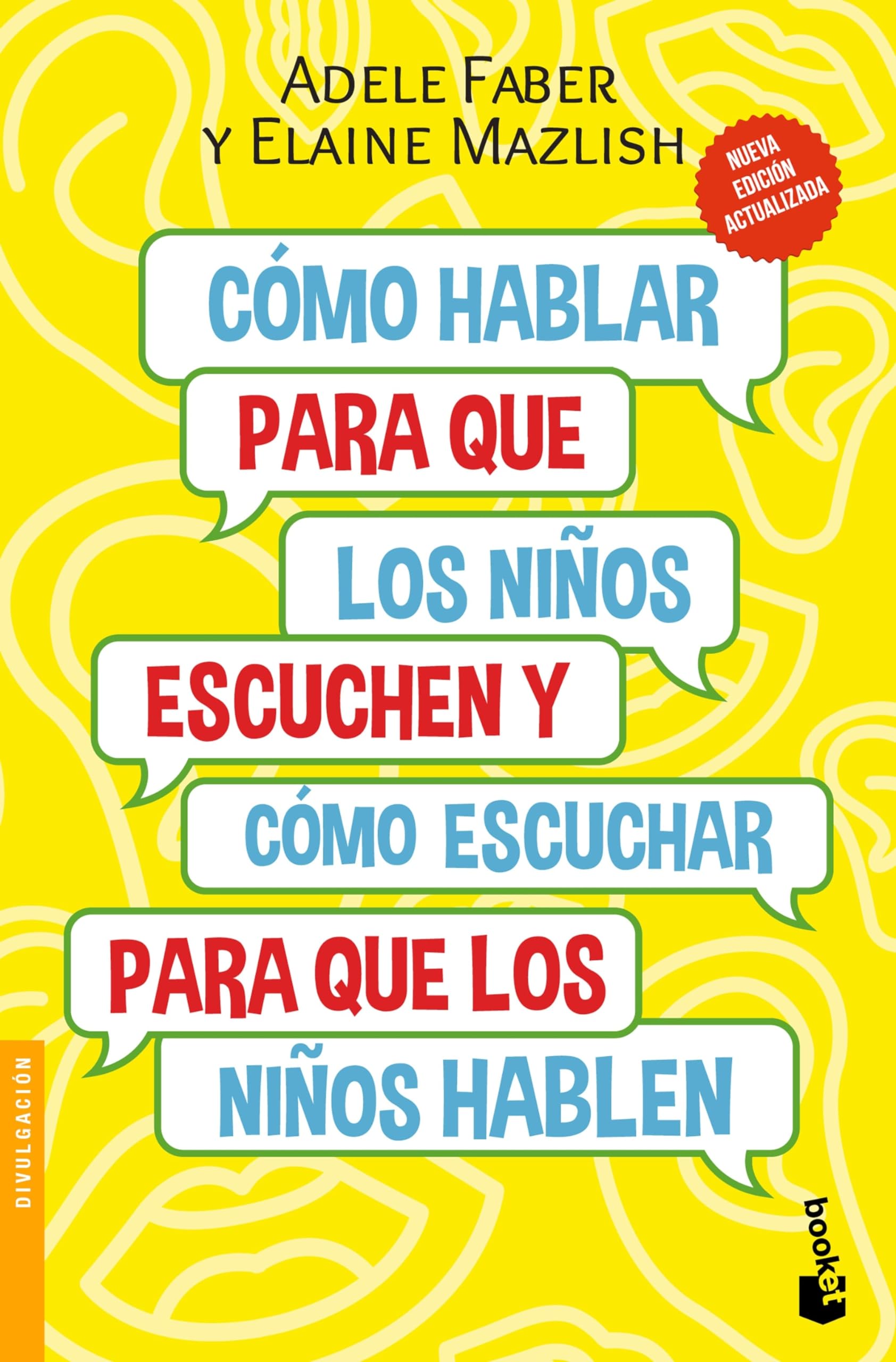 Cómo hablar para que los niños escuchen: Y cómo escuchar para que los niños hablen (Nueva Edición) / How to Talk So Kids Will Listen & Listen So ... para que los niños hablen (Spanish Edition)