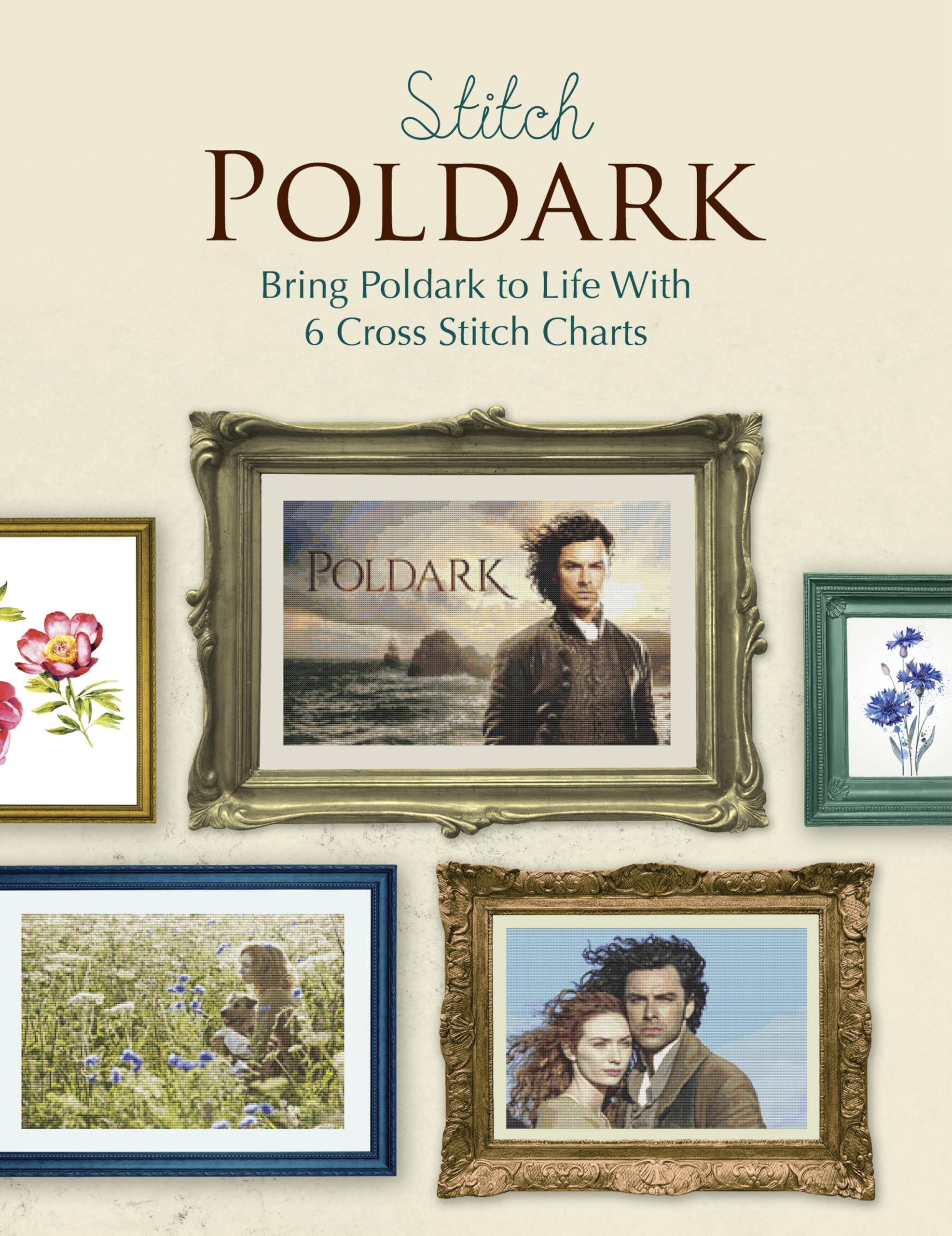 Stitch Poldark: Bring Poldark to Life With 6 Cross Stitch Charts
