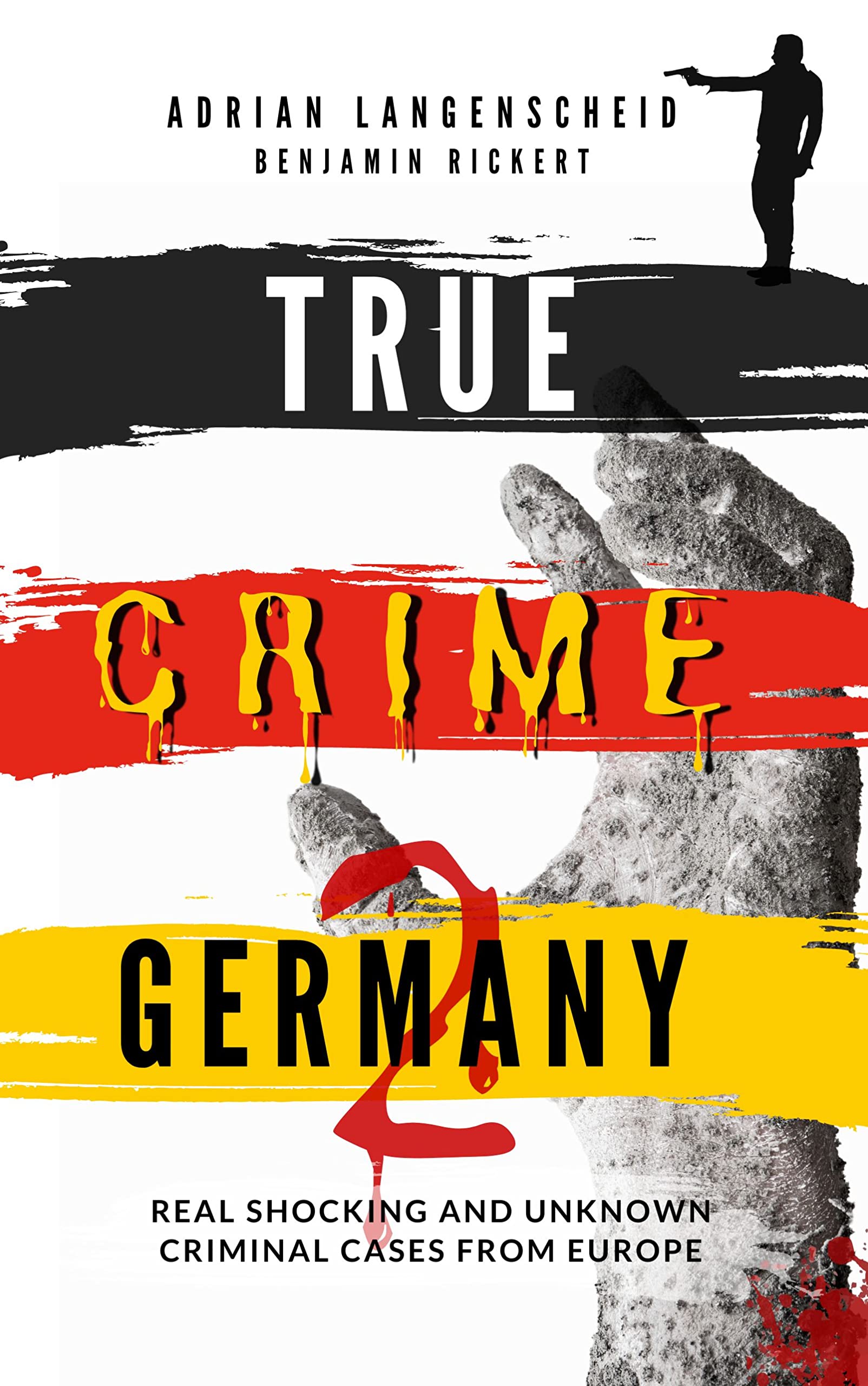 True Crime Germany 2 : Real Shocking and Unknown Criminal Cases from Europe (True Crime International English)