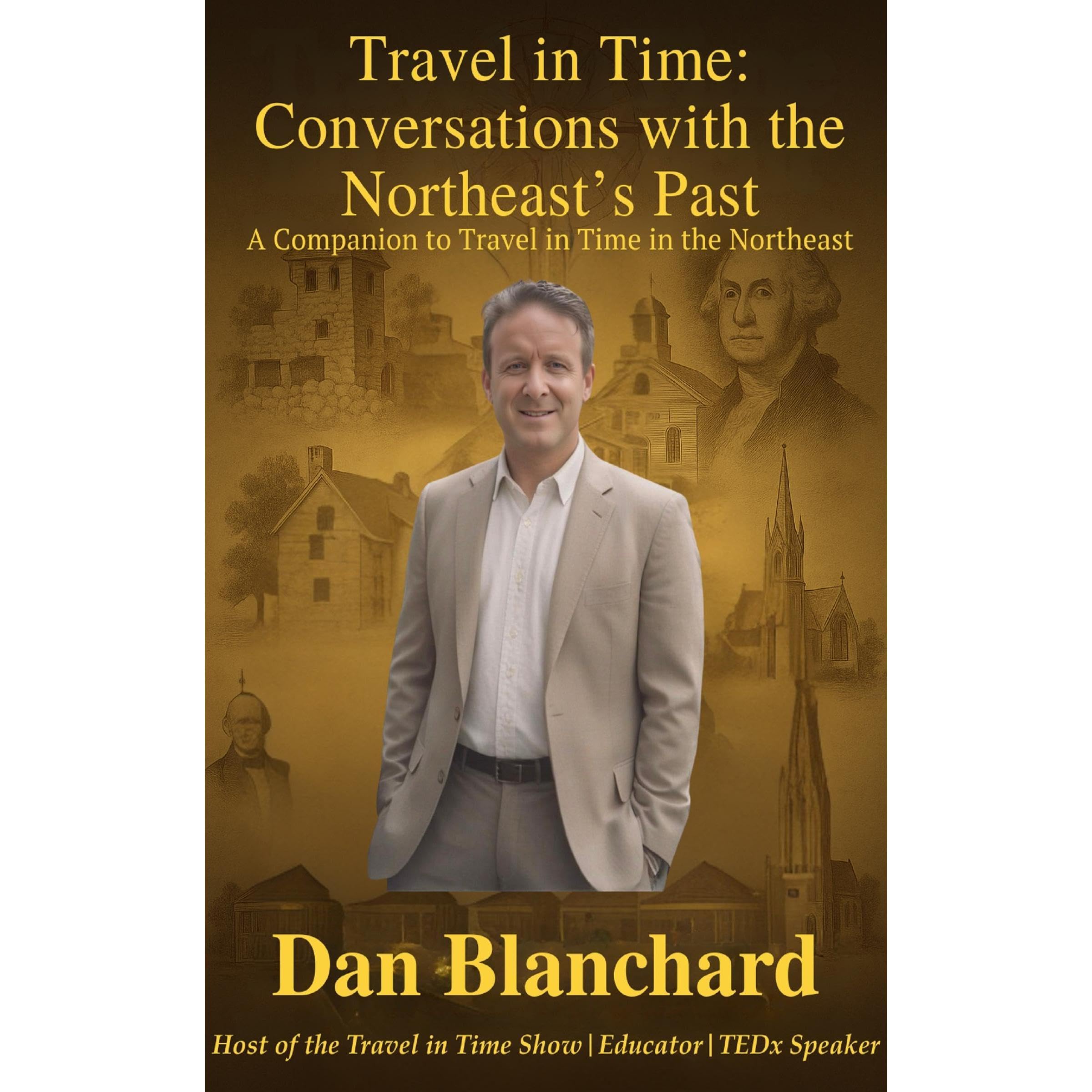 Travel in Time: Conversations with the Northeast's Past
