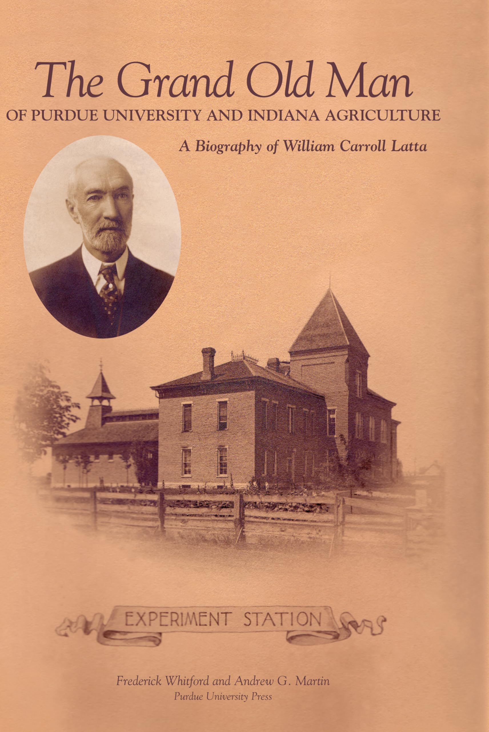 Buy The Grand Old Man of Purdue University and Indiana Agriculture: A Biography of William Carroll Latte (The Founders Series) — BookShops.in
