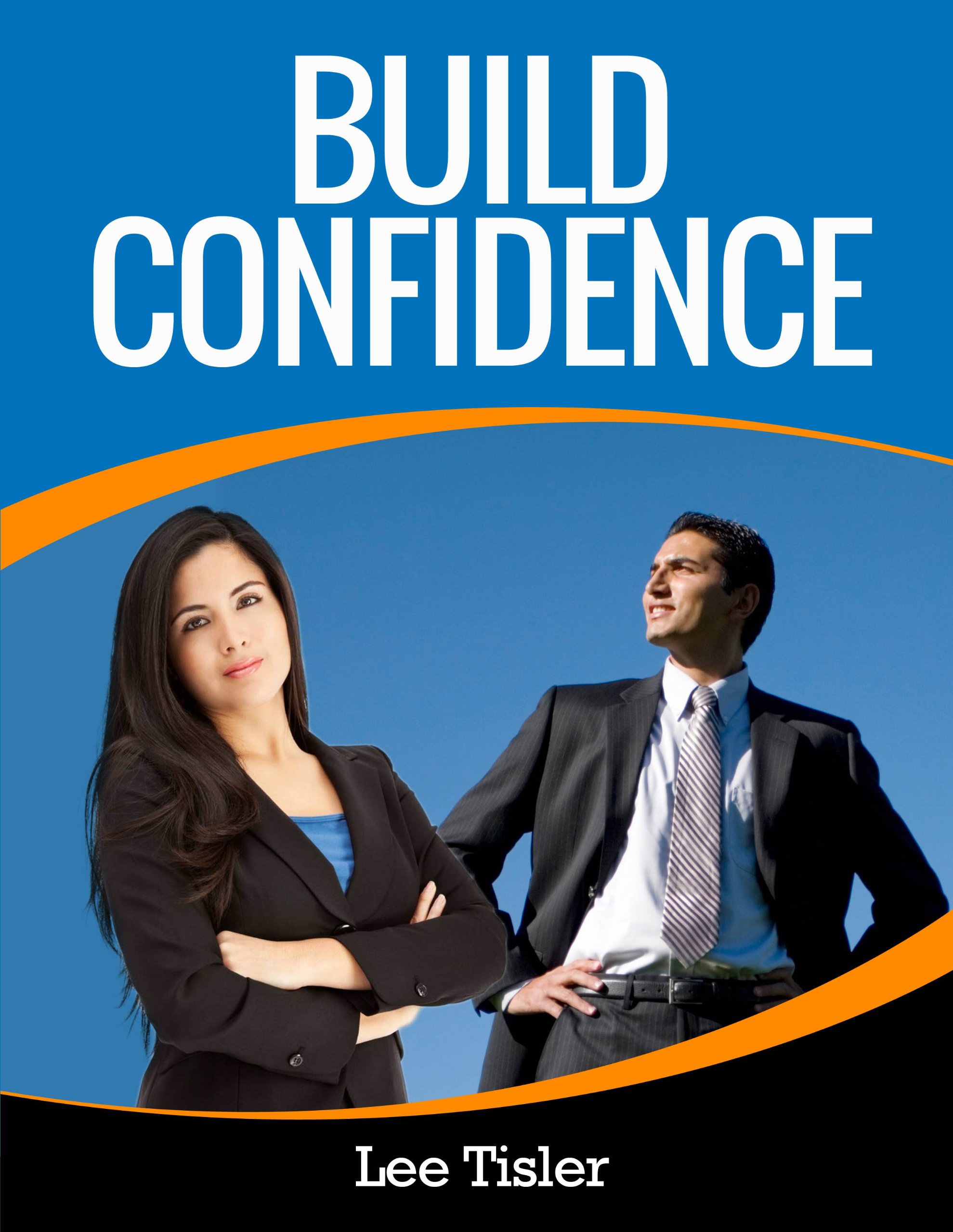 Build Confidence - A Practical Guide to Building Self Confidence