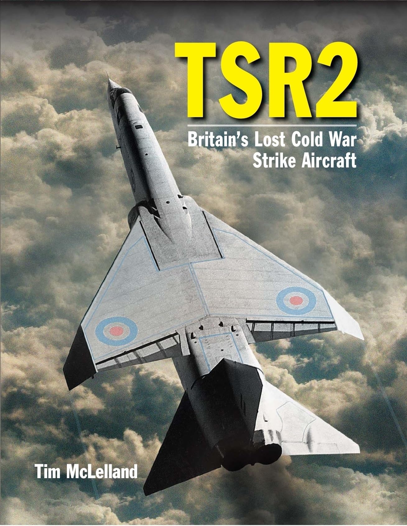 TSR2: Britain's Lost Cold War Strike Aircraft