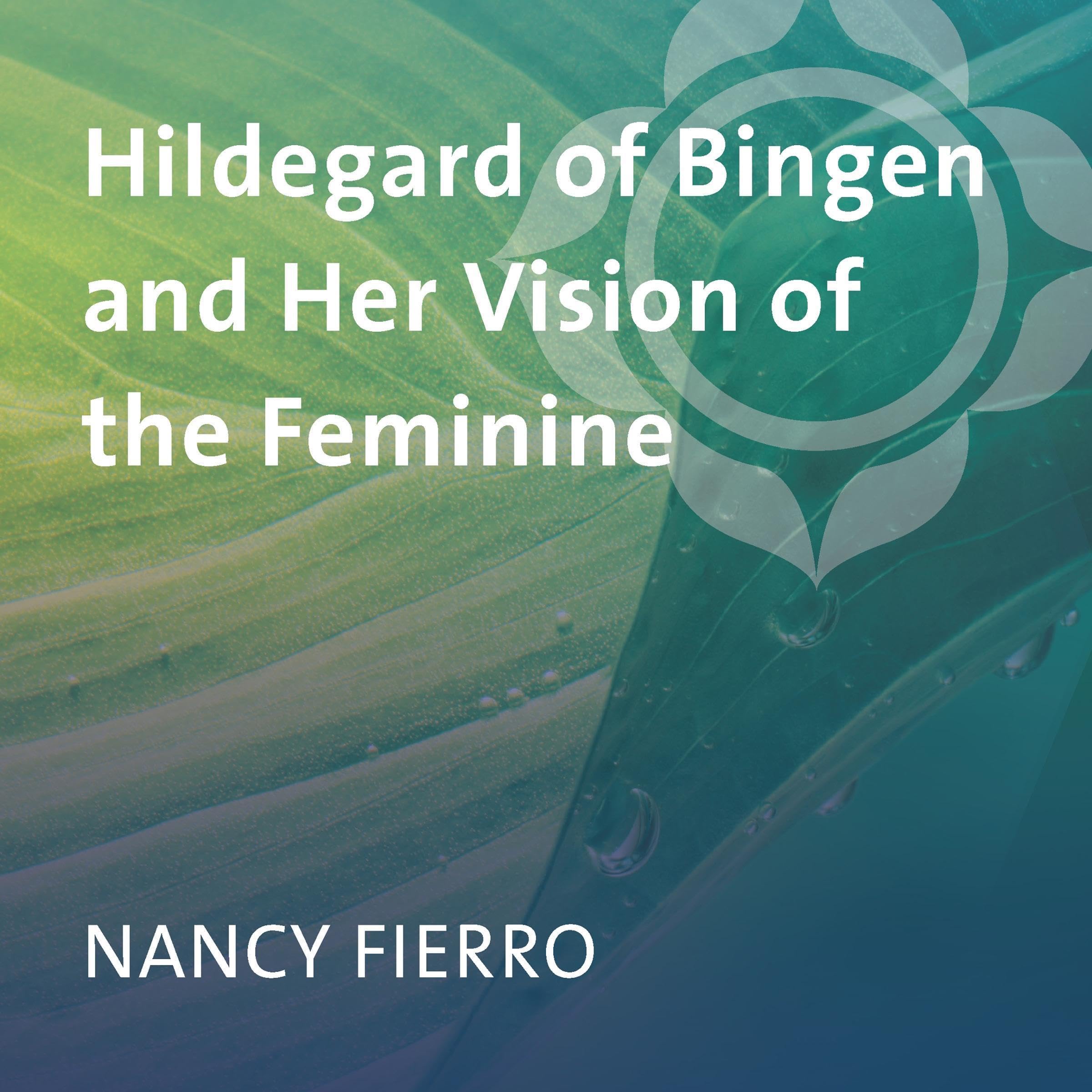 Cover art for Hildegard of Bingen and Her Vision of the Feminine