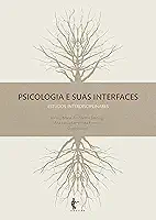 Psicologia e suas interfaces: estudos interdisciplinares