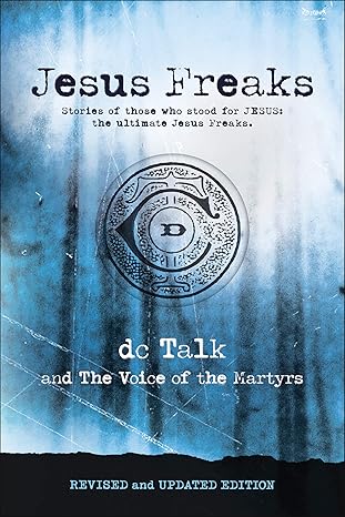 Jesus Freaks Book Review: Stories of Faith That Defied Fear
