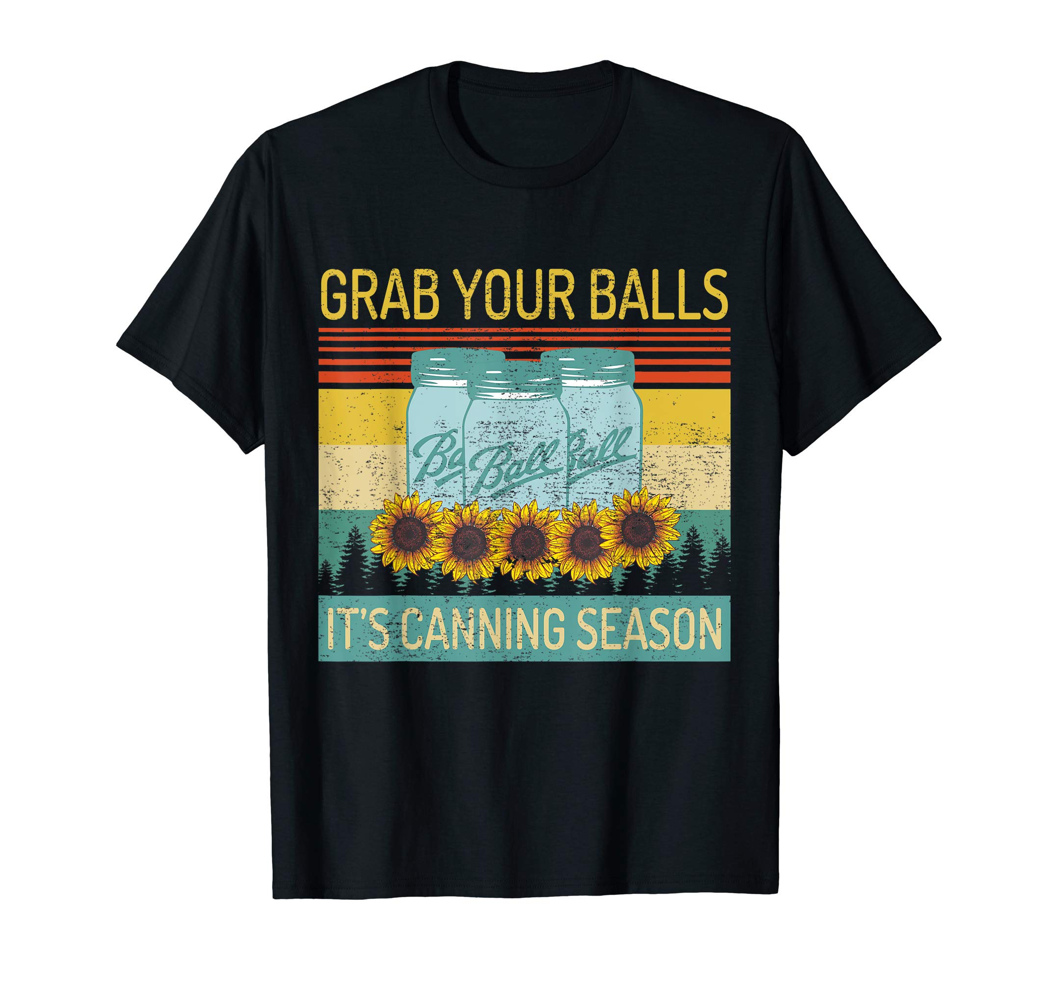 Grab Your Balls It's Canning Season Funny Vintage Sunflower T-Shirt