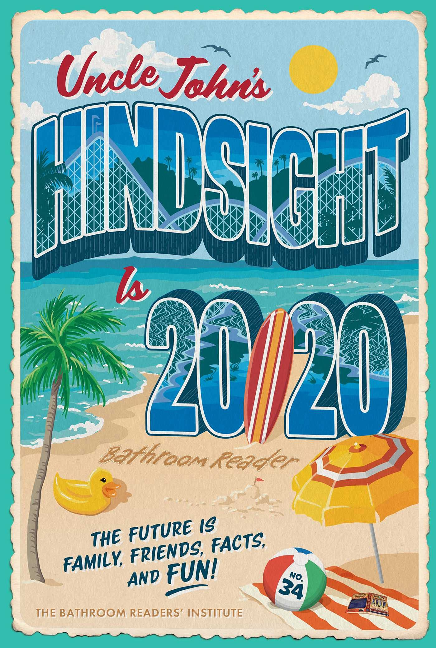 Uncle John's Hindsight Is 20/20 Bathroom Reader: The Future Is Family, Friends, Facts, and Fun (Uncle John's Bathroom Reader Annual Book 34)