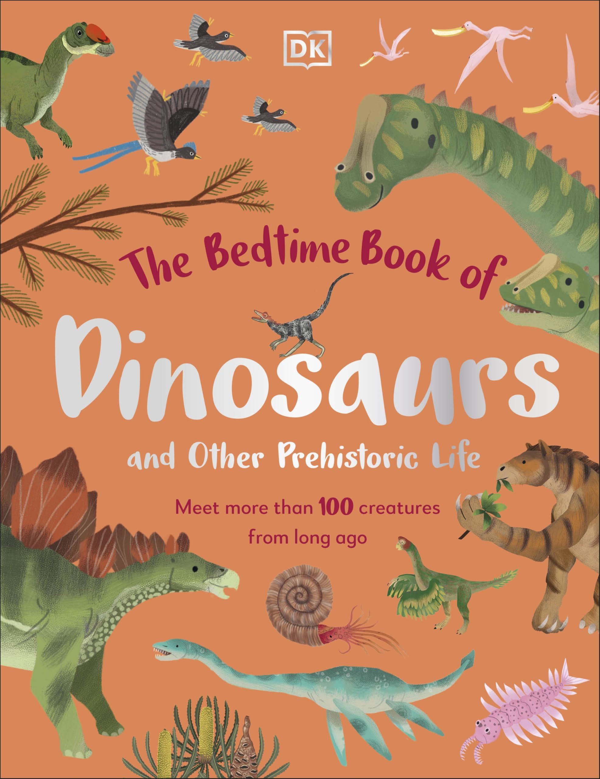 The Bedtime Book of Dinosaurs and Other Prehistoric Life: 100 Creatures long ago
