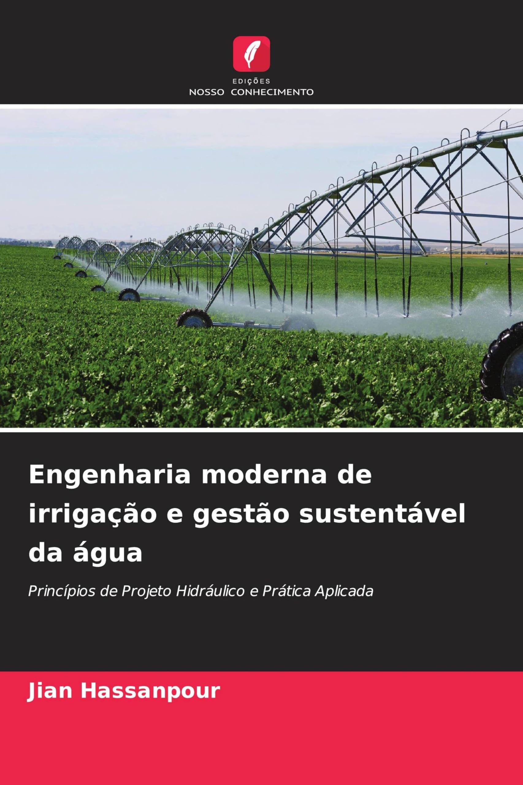 Engenharia moderna de irrigação e gestão sustentável da água: Princípios de Projeto Hidráulico e Prática Aplicada