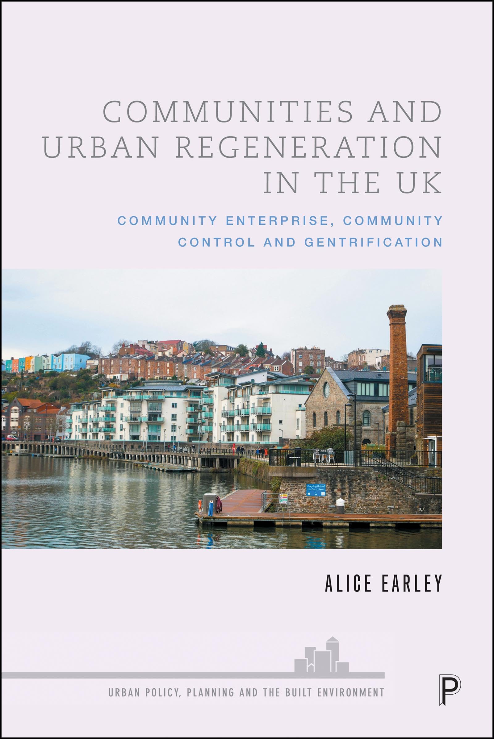 Communities and Urban Regeneration in the UK: Community Enterprise, Community Control and Gentrification (Urban Policy, Planning and the Built Environment)