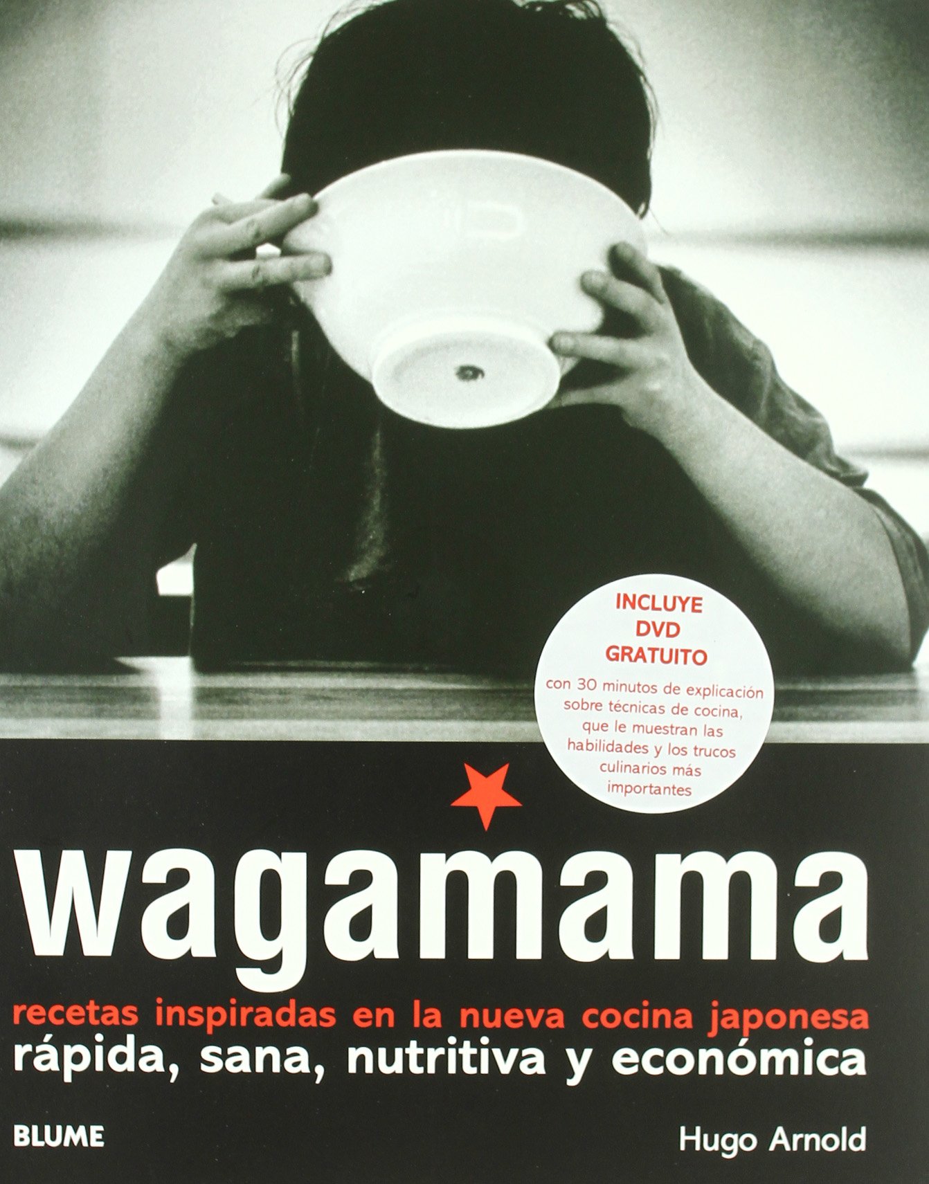 Wagamama: Recetas inspiradas en la nueva cocina japonesa. Rápida, sana, nutritiva y económica