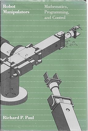 Robot Manipulators: Mathematics, Programming and Control