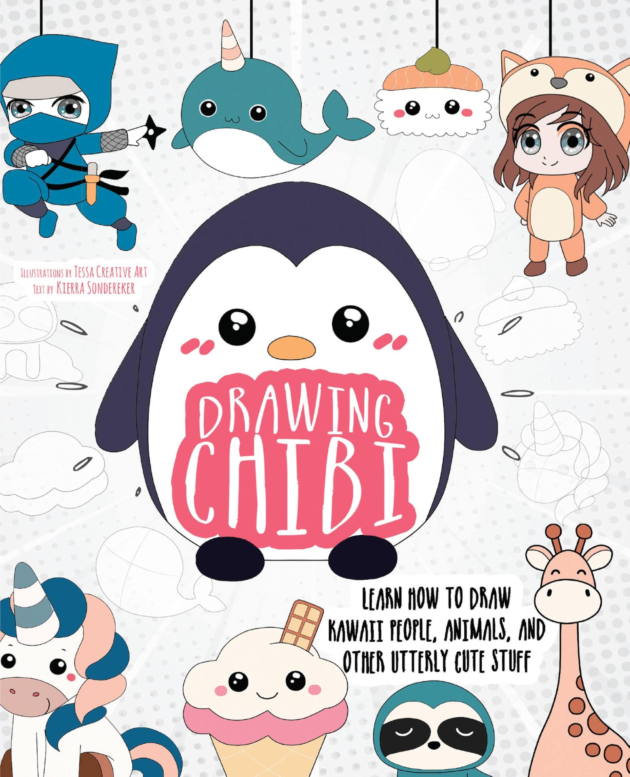 Drawing Chibi: Learn How to Draw Kawaii People, Animals, and Other Utterly Cu...