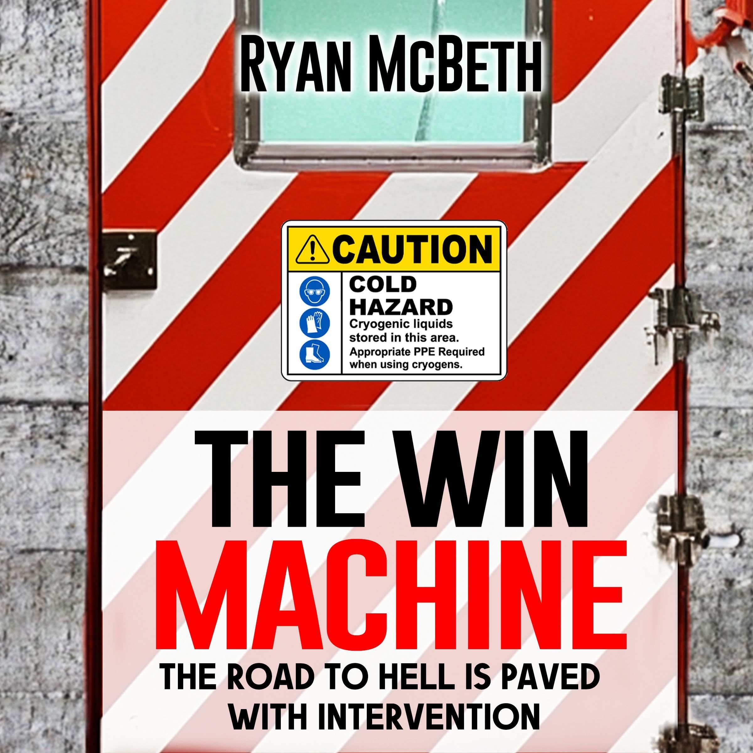 The Win Machine: The Road to Hell is Paved with Intervention