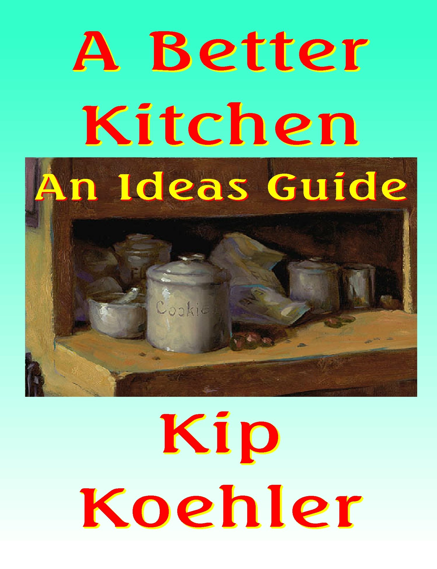 A BETTER KITCHEN - An Ideas Guide