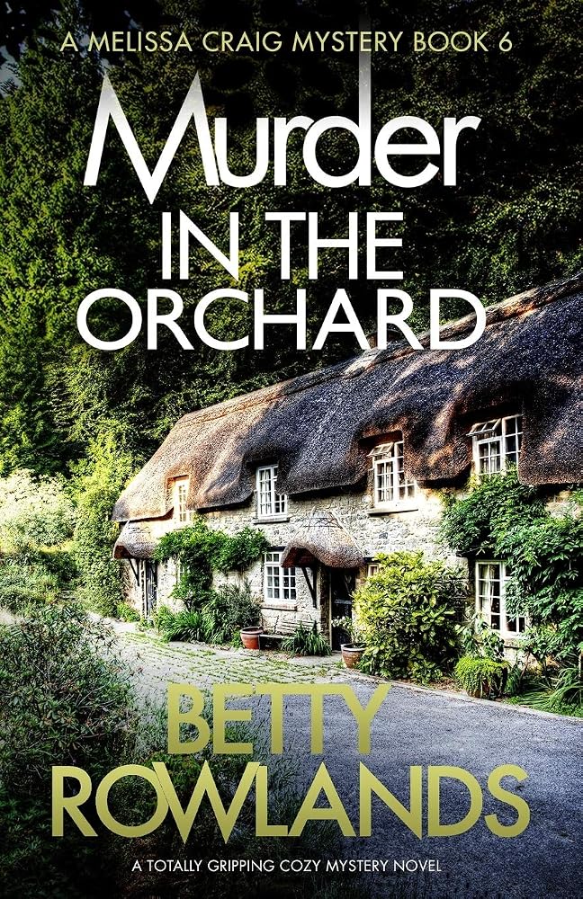 Murder in the Orchard: A totally gripping cozy mystery novel: 6 (A Melissa Craig Mystery)
