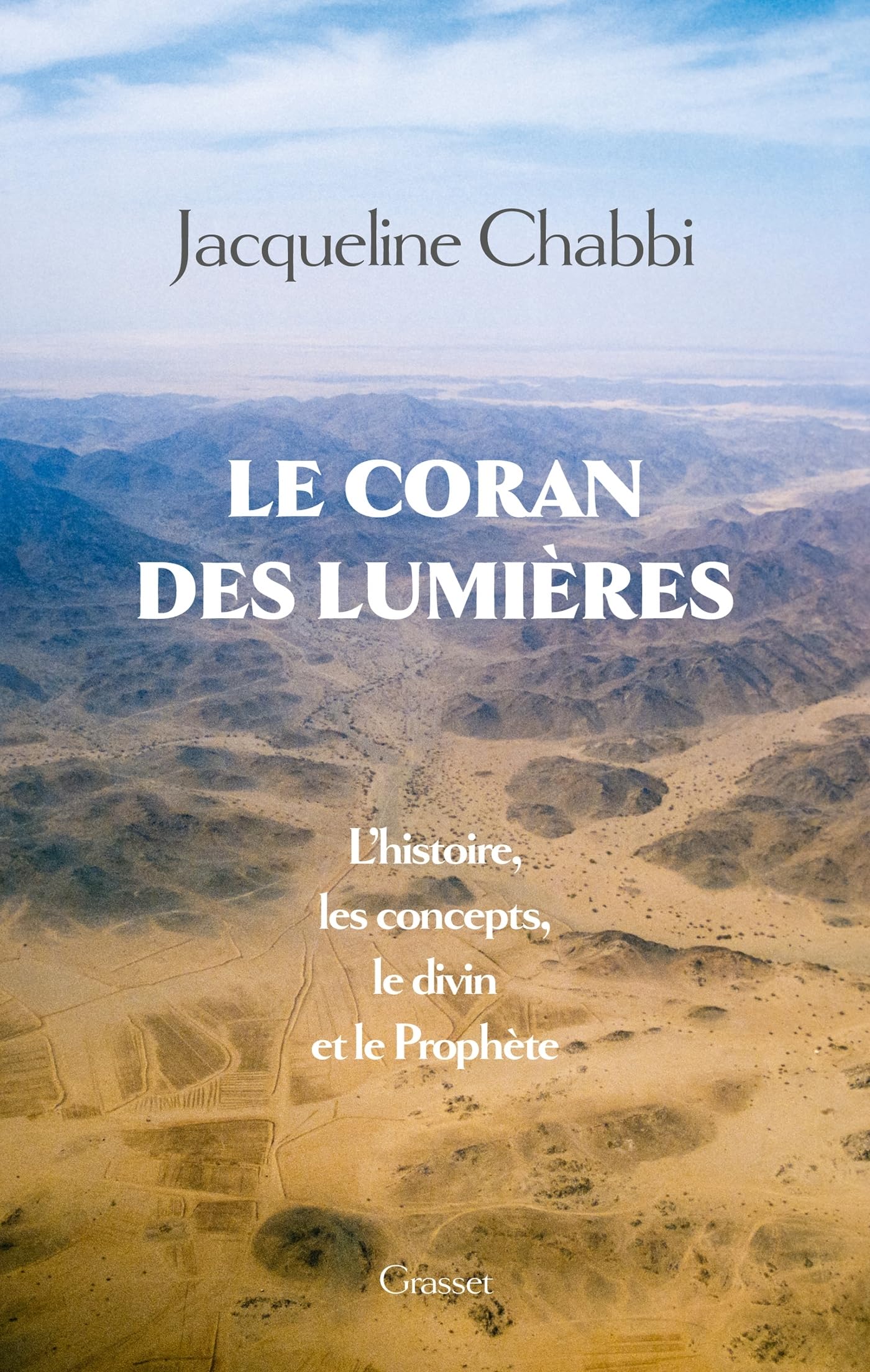 Le Coran des Lumières: L'histoire, les concepts, le divin et le Prophète