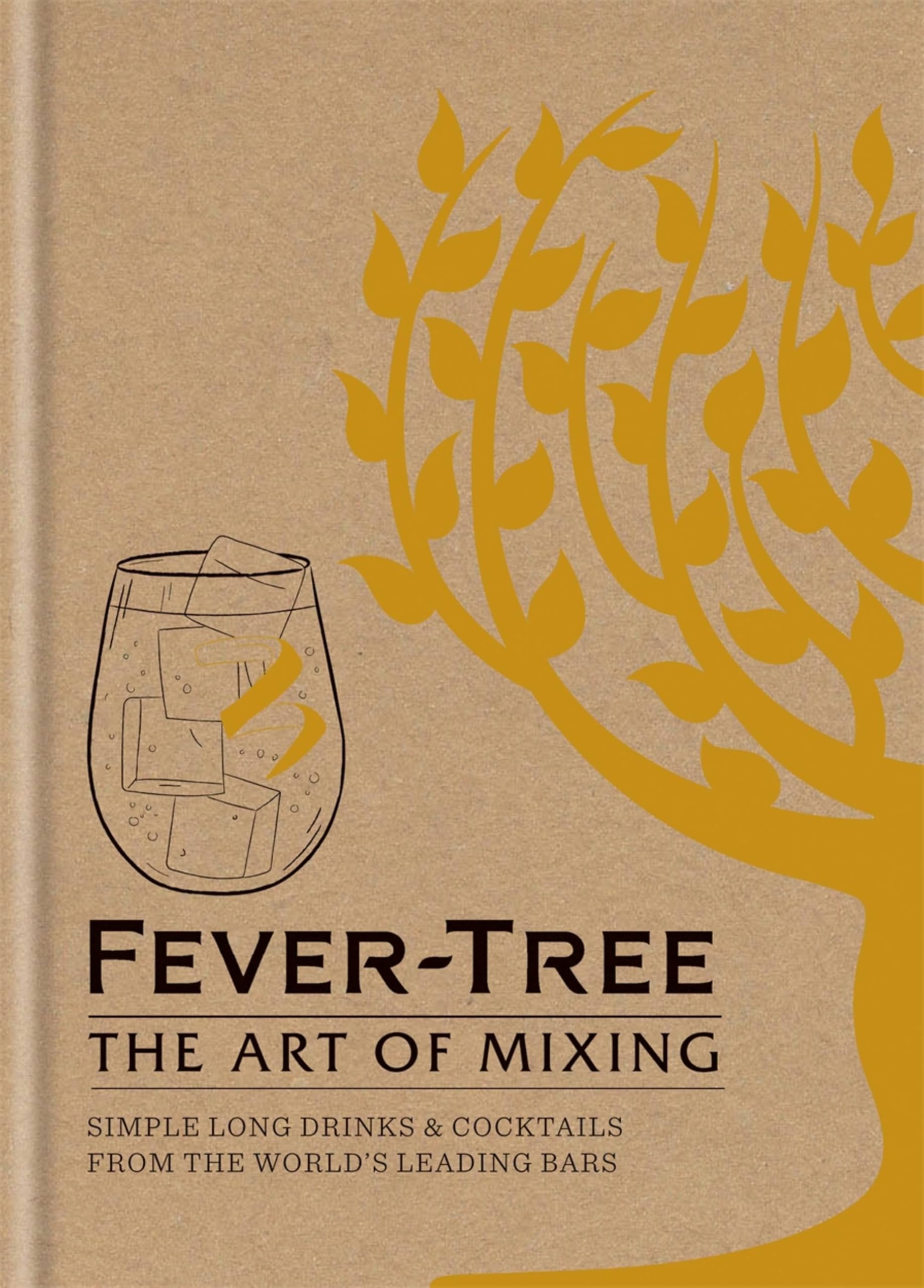 Fever Tree - The Art of Mixing: Simple long drinks and cocktails