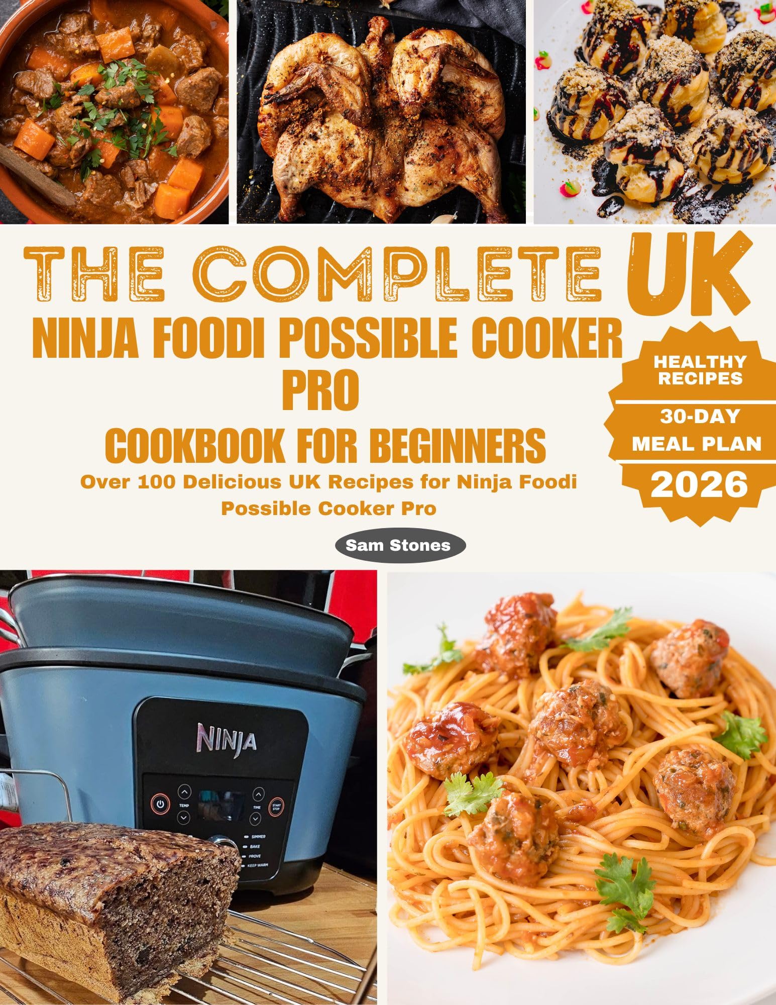 The Complete UK Ninja Foodi Possible Cooker Pro Cookbook for Beginners: Over 100 Delicious UK Recipes for Ninja Foodi Possible Cooker Pro