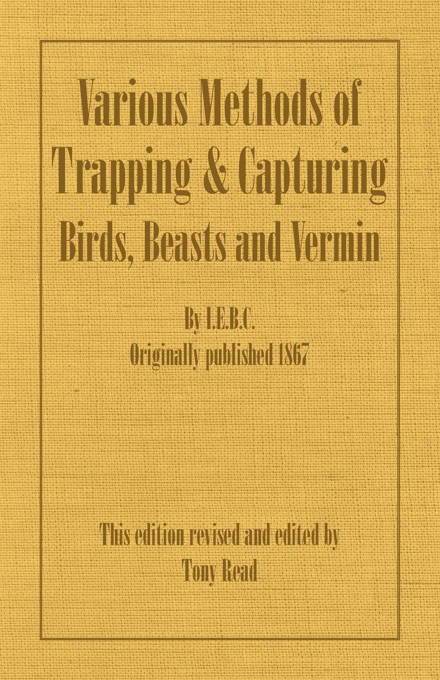 Various Methods of Trapping and Capturing Birds, Beasts and Vermin