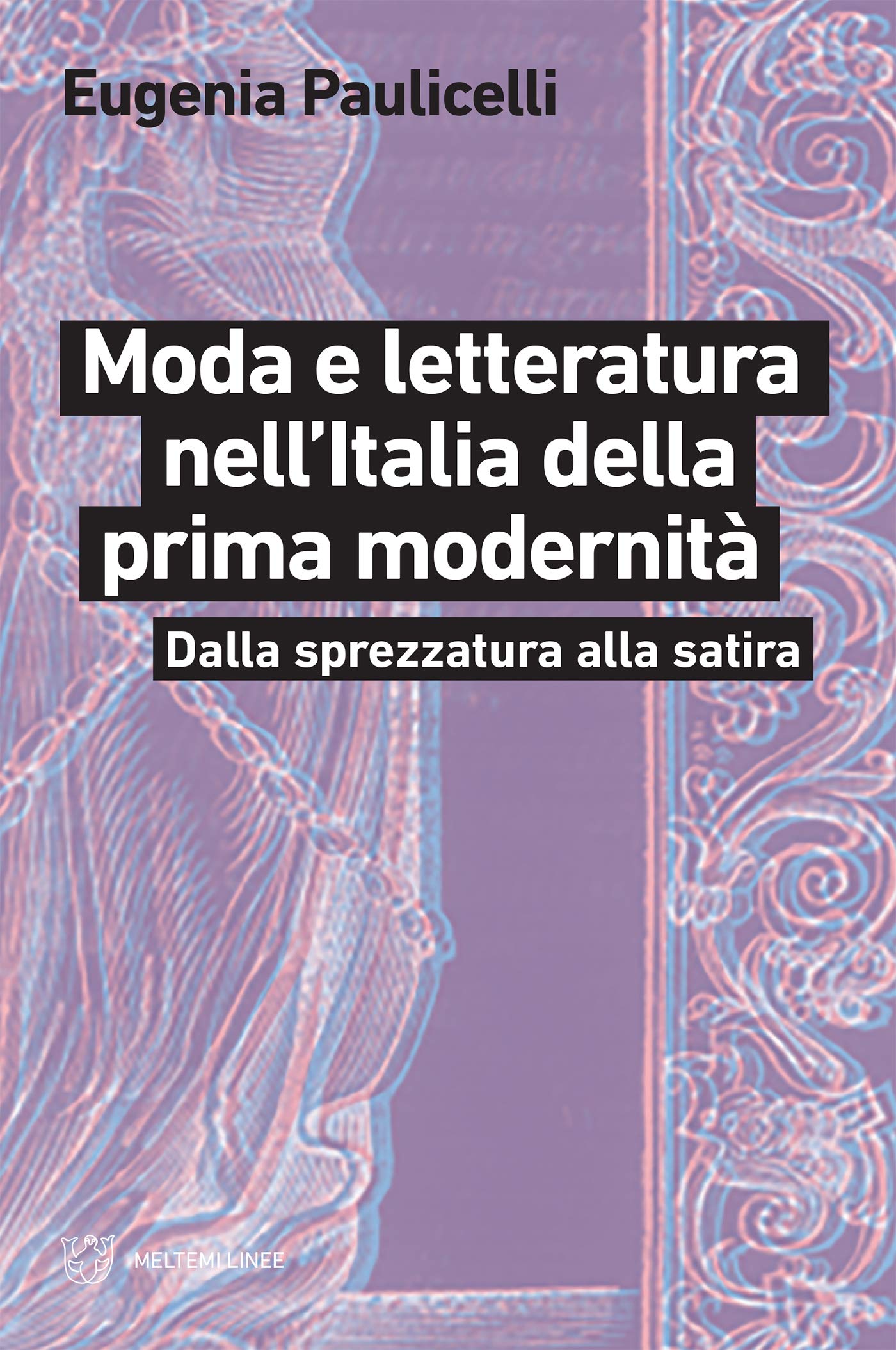 Moda e letteratura histoire de la mode et satire littéraire en Italie moderne