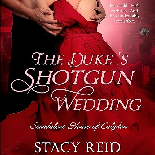 The Duke's Shotgun Wedding: Scandalous House of Calydon, Book 1